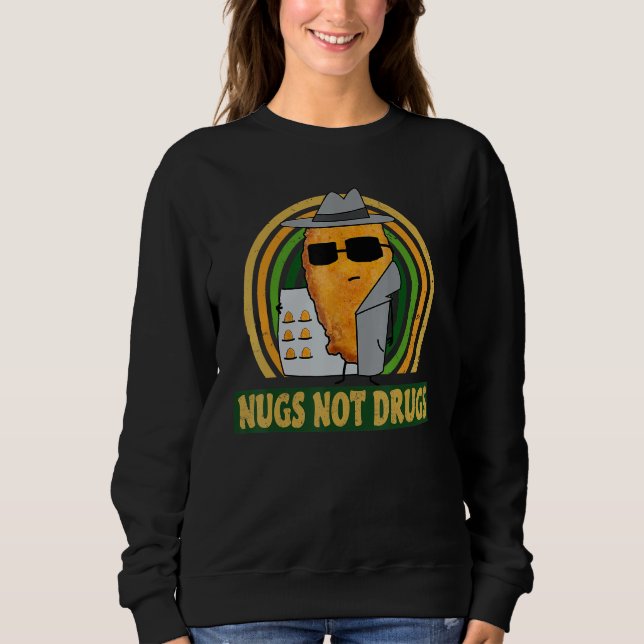 Nugs Not Drugs Funny Chicken Nugget Vintage Sweatshirt (Front)