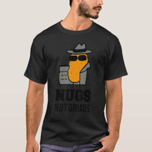 Nugs Not Drugs Funny Costume Chicken Nuggets_1 T-Shirt