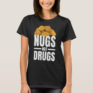 Nugs Not Drugs Shirt Funny Chicken Nugget Shirt