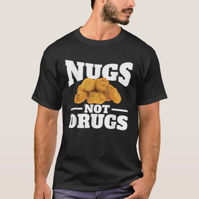 Nugs Not Drugs Shirt Funny Chicken Nugget Shirt (Front)