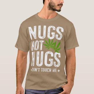 Nugs Not Hugs don't touch me T-Shirt