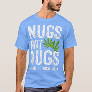 Nugs Not Hugs don't touch me T-Shirt