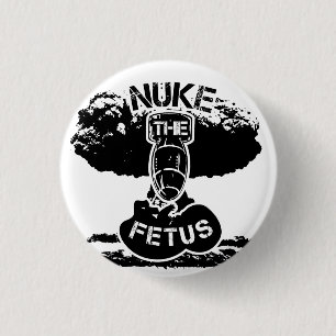 Nuke The Foetus 3 Cm Round Badge