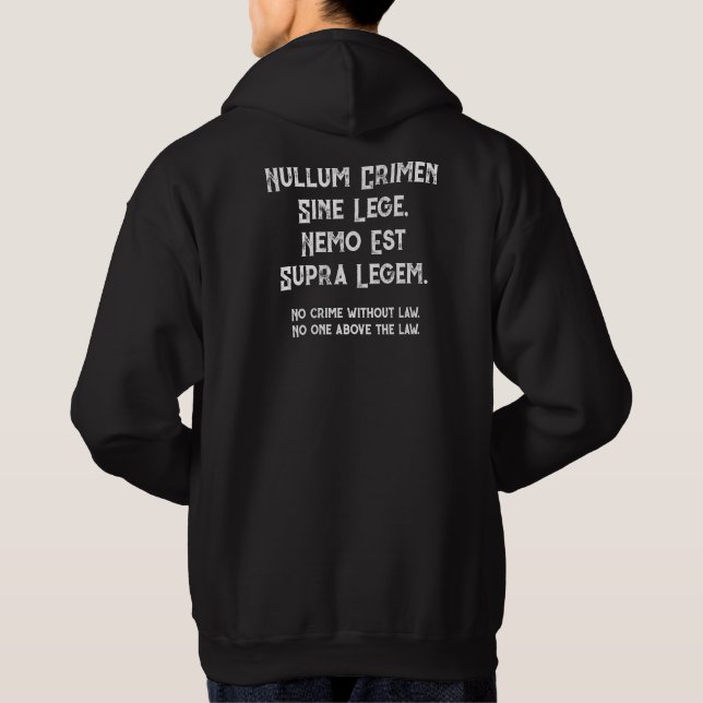 Nullum Crimen Sine Lege, Nemo Est Supra Legem. Hoodie (Back)