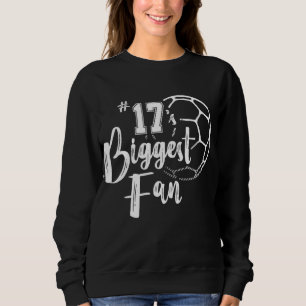 Number 17's Biggest Fan Soccer Player Mum Dad Fami Sweatshirt