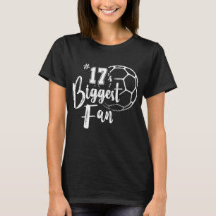 Number 17's Biggest Fan Soccer Player Mum Dad Fami T-Shirt