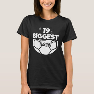 Number 19's Biggest Fan Player Soccer Mum Dad Chee T-Shirt