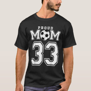Number 33 Custom Proud Soccer Futbol Mum Personali T-Shirt