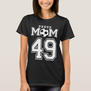 Number 49 Custom Proud Soccer Futbol Mum Personali T-Shirt