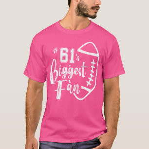 Number 61'S Biggest Fan Football Player Mum Dad Fa T-Shirt