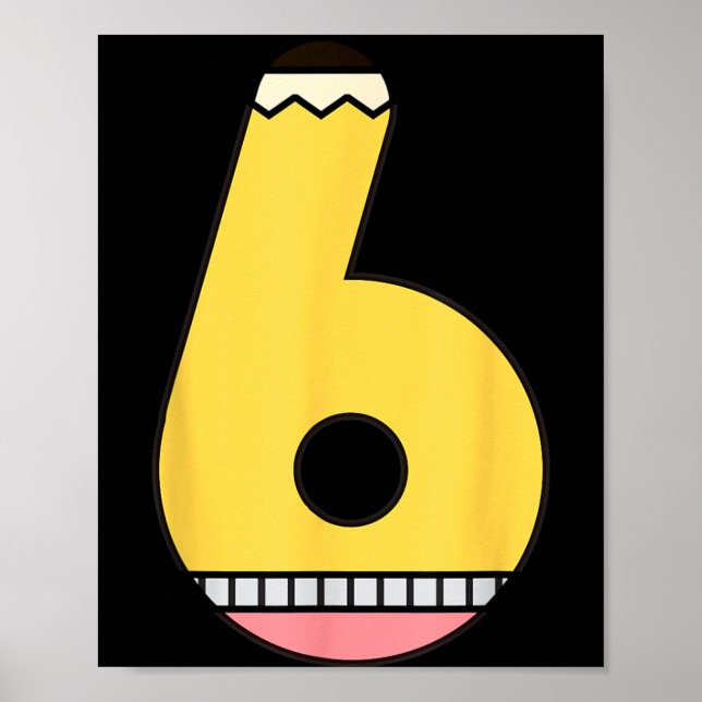 Number 6 Pencil Back to School 6th Birthday Sixth Poster (Front)