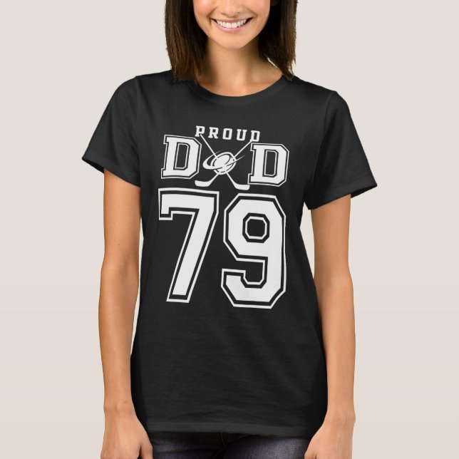 Number 79 Custom Proud Hockey Dad Personalised For T-Shirt (Front)