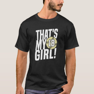 Number Eighteen That's My Girl 18 Softball Mom Da T-Shirt