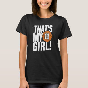 Number Eleven That's My Girl  11 Basketball Mum Da T-Shirt