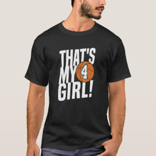 Number Four That's My Girl 4 Basketball Mum Dad F T-Shirt
