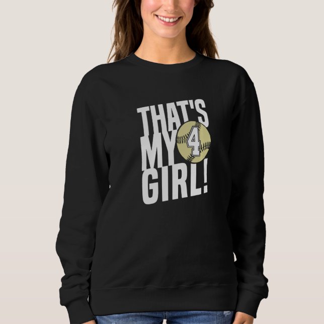 Number Four That's My Girl 4 Softball Mom Dad Fami Sweatshirt (Front)
