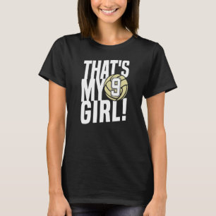 Number Nine That's My Girl 9 Volleyball Mum Dad F T-Shirt