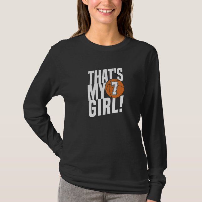 Number Seven That's My Girl 7 Basketball Mom Dad F T-Shirt (Front)