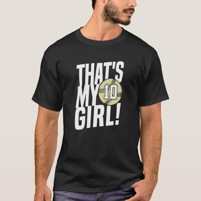 Number Ten That's My Girl 10 Softball Mom Dad Fami T-Shirt (Front)