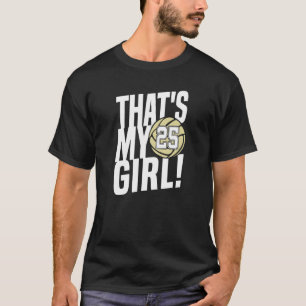 Number Twenty Five That's My Girl 25 Volleyball M T-Shirt