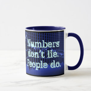 Numbers dont lie. People do Mug