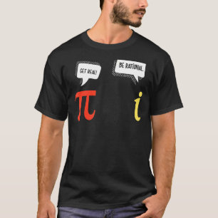 Numbers Pi And I Math Jokes Get Real Be Rational T-Shirt