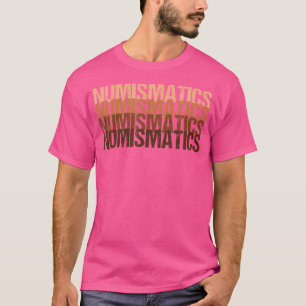 Numismatics Hobby Money Currency Coin Collector Nu T-Shirt