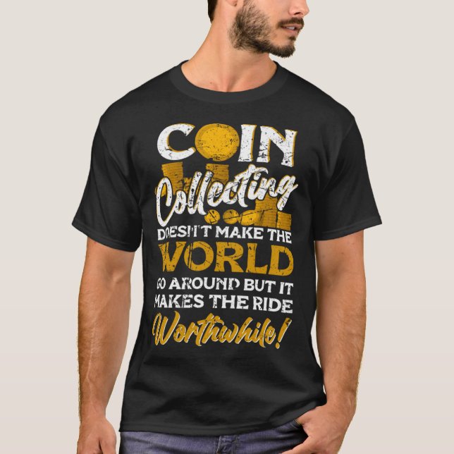 Numismatist Coin Collector Coin Collecting Coin    T-Shirt (Front)