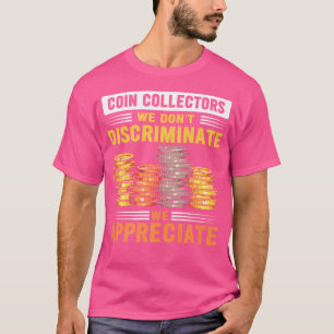 Numismatist Coin Collector Coins Collecting Lover T-Shirt