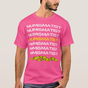 Numismatist Funny Coin Collector Old Coins Collect T-Shirt