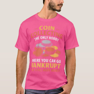 Numismatist Numismatics For Coin Collector Coin Co T-Shirt