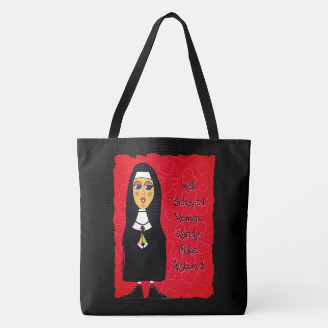 Nun Tote Bag -  Well Behaved Women . . . (Front)