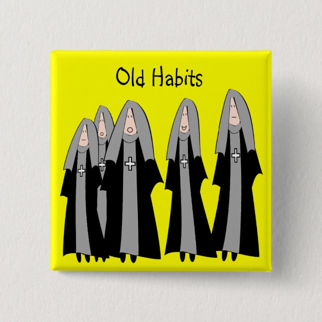 Nuns "Old Habits" Hilarious Nun Gifts 15 Cm Square Badge (Front)