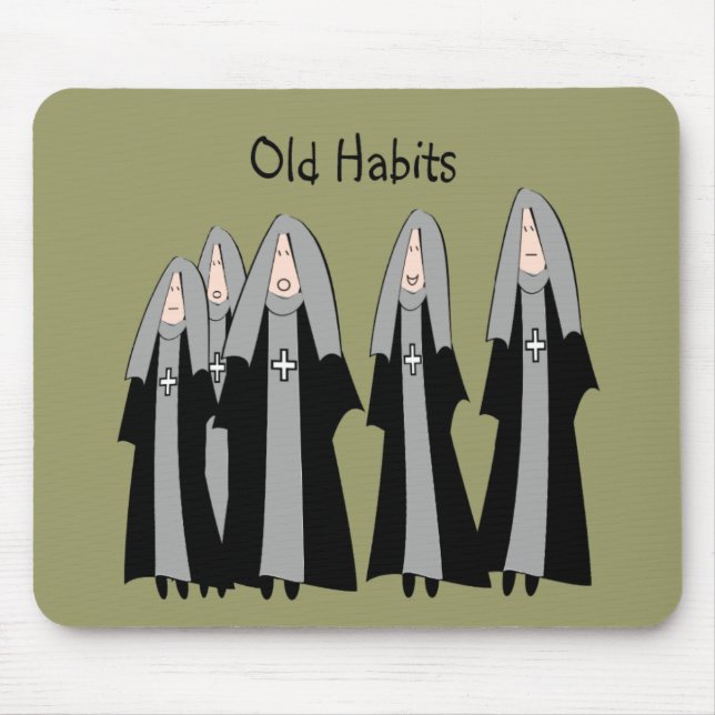 Nuns "Old Habits" Hilarious Nun Gifts Mouse Pad (Front)
