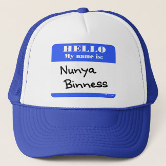 Nunya Binness Trucker Hat