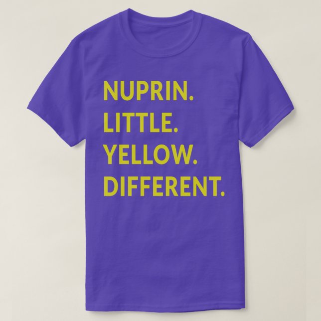 Nuprin Little Yellow Different T-Shirt (Design Front)