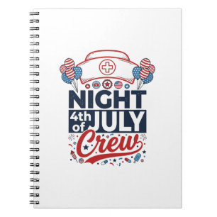 Nurse 4th of July Night Crew Patriotic Shirt Desig Notebook