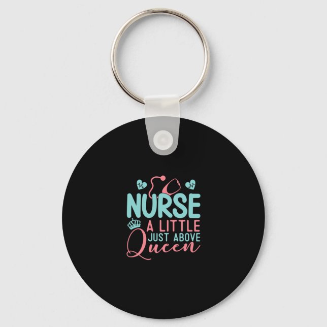 Nurse A Little Just Above Queen Key Ring (Front)