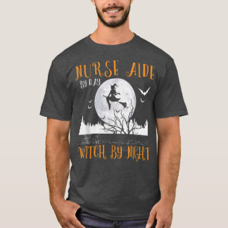 Nurse Aide By Day Witch By Night Women Halloween65 T-Shirt