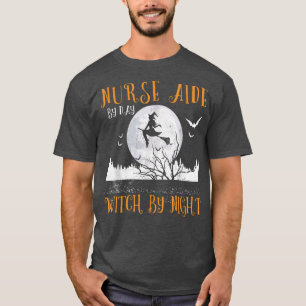 Nurse Aide By Day Witch By Night Women Halloween T-Shirt