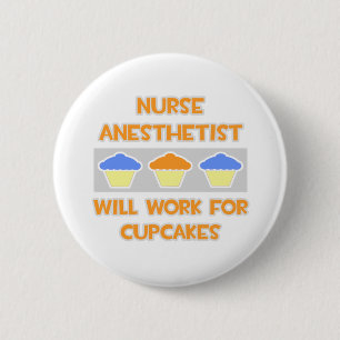Nurse Anaesthetist... Will Work For Cupcakes 6 Cm Round Badge