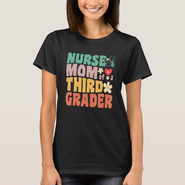 Nurse and Mom of a Third Grader 1st Day of School  T-Shirt (Front)