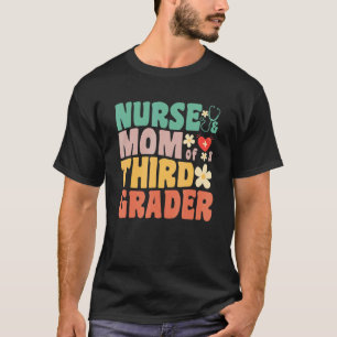 Nurse and Mom of a Third Grader 1st Day of School T-Shirt