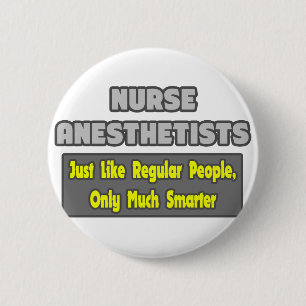 Nurse Anesthetists...Smarter 6 Cm Round Badge