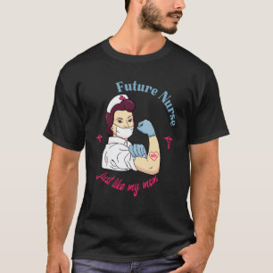 Nurse Appreciation Mother Daughter Future Nurse T-Shirt