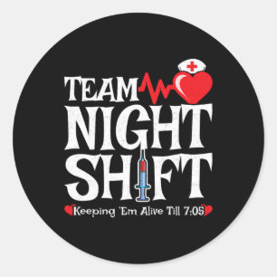 Nurse Appreciation - Night Shift Nurse - Team Nigh Classic Round Sticker