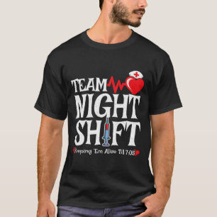 Nurse Appreciation - Night Shift Nurse - Team Nigh T-Shirt