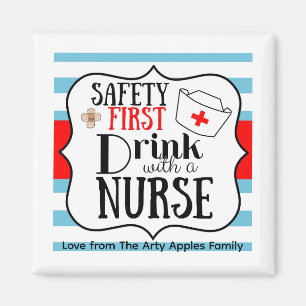 Nurse appreciation safety first drink with a nurse magnet