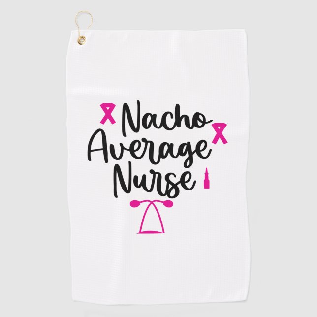 Nurse Art Nacho Average Nurse Golf Towel (Front)