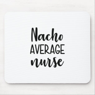 Nurse Art Nacho Average Nurse Mouse Pad